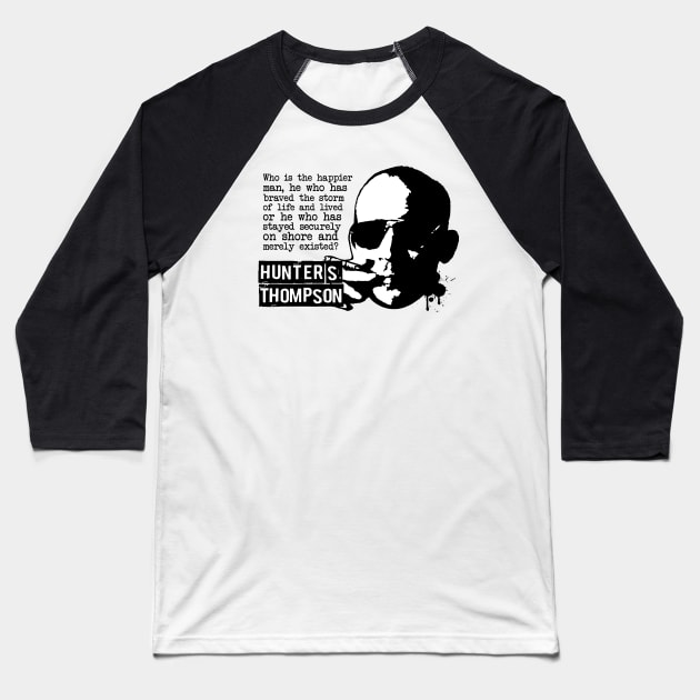 Hunter S Thompson "Who Is The Happier Man?" Quote Baseball T-Shirt by CultureClashClothing